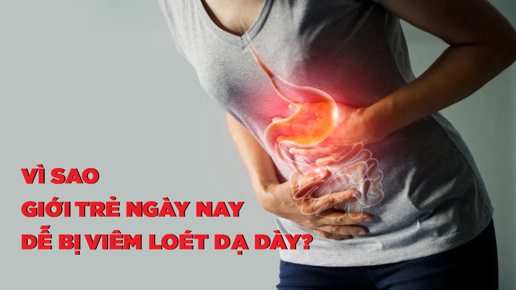 Vì sao giới trẻ ngày nay dễ bị viêm loét dạ dày?